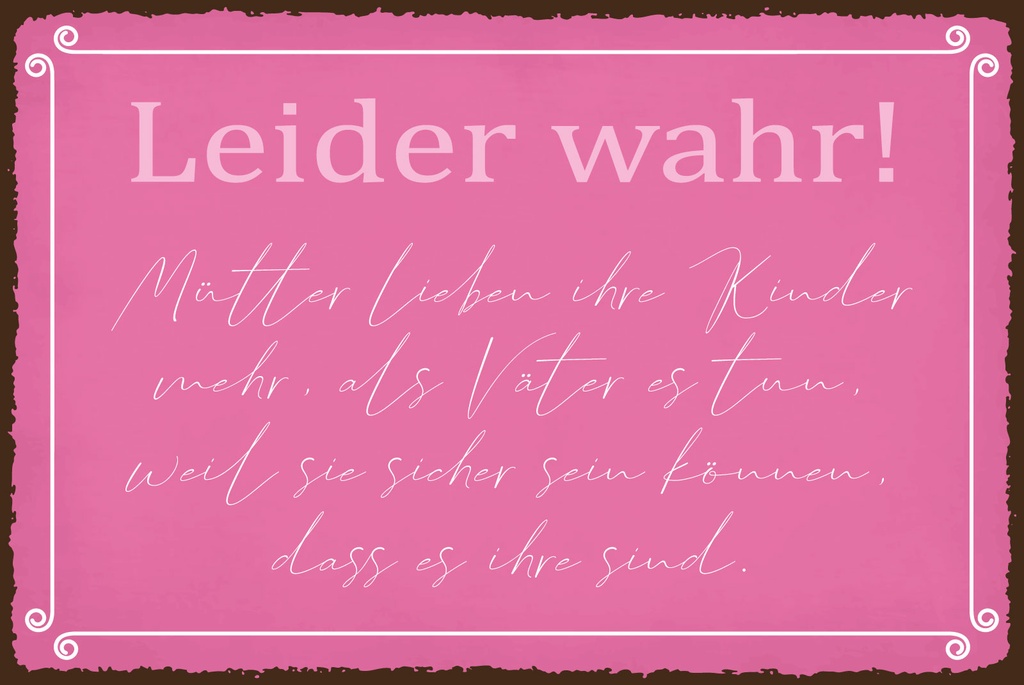 [LA-1808935] Blechschild 20x30 cm Leider wahr Mütter lieben ihre Kinder mehr