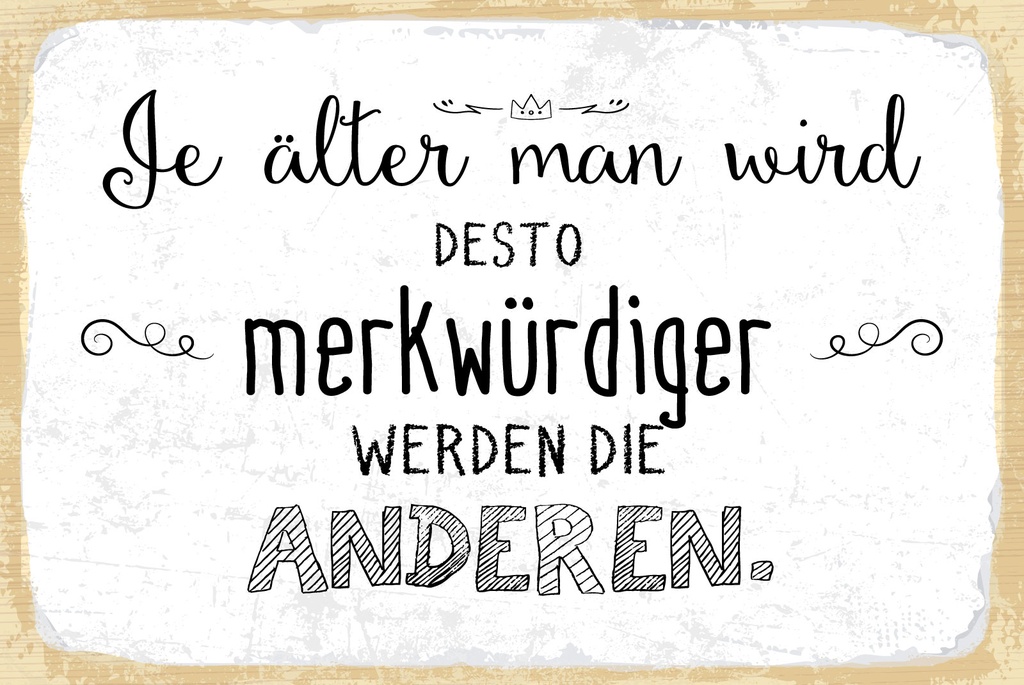 [LA-1809014] Blechschild 20x30 cm Je älter man wird desto merkwürdiger die Anderen