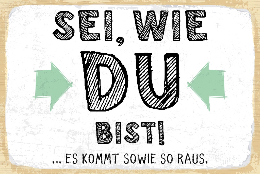 [LA-1809020] Blechschild 20x30 cm Sei, wie du bist. Es kommt sowie so raus