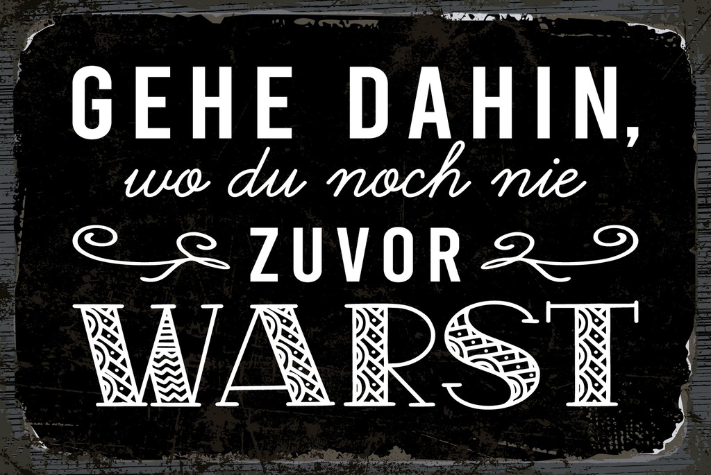 [LA-1809040] Blechschild 20x30 cm Gehe dahin, wo du noch nie zuvor warst