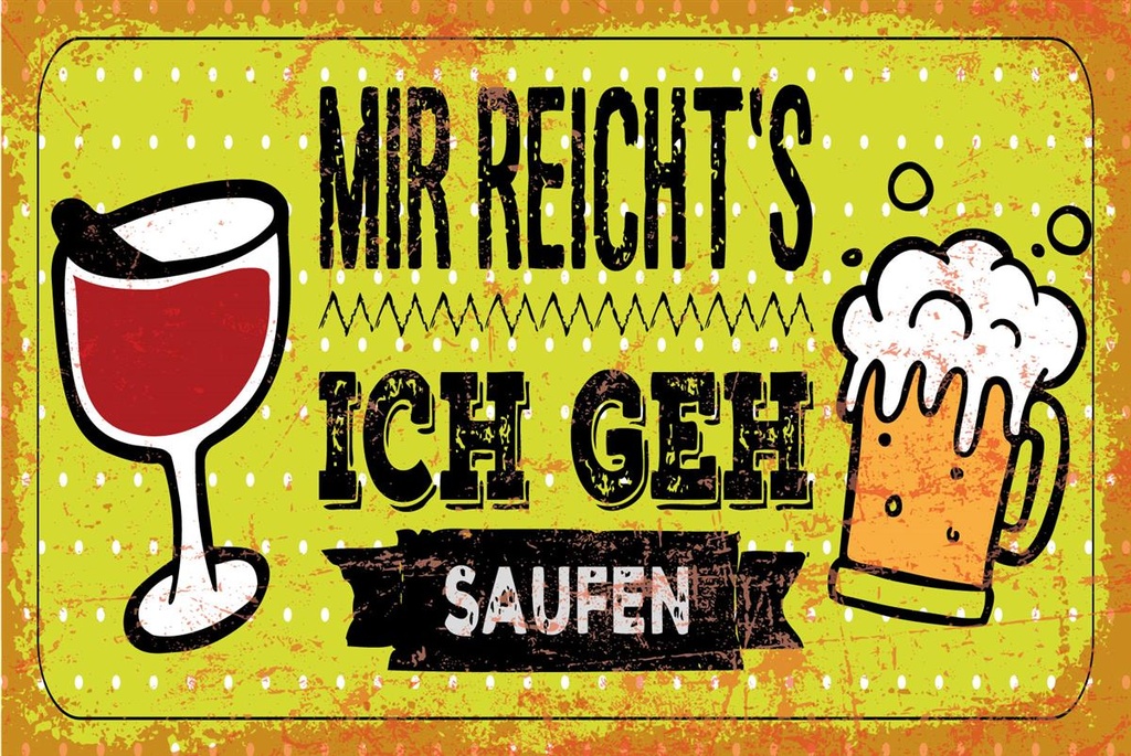 [LA-1809318] Blechschild 20x30 cm Mir reicht´s ich geh Saufen